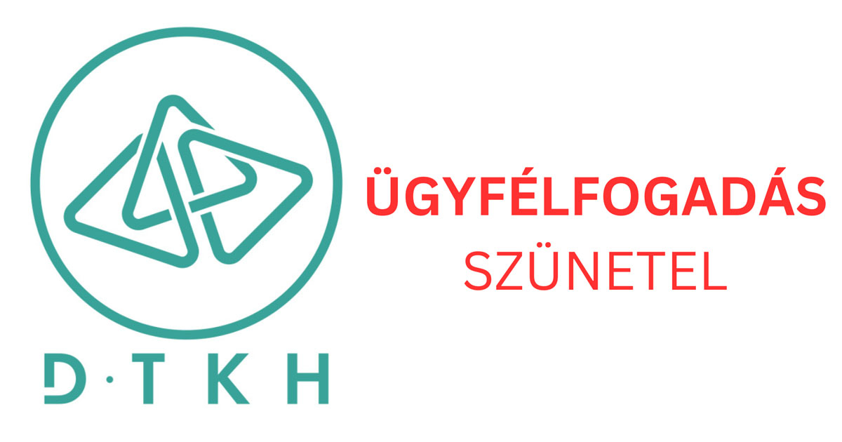DTKH - ügyfélfogadási szünet
